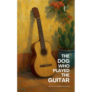 The Dog Who Played the Guitar: Bilingual Mexican Spanish-English Children's Stories for Beginners - Paperback
