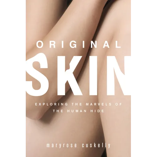 Original Skin: Exploring the Marvels of the Human Hide - Paperback