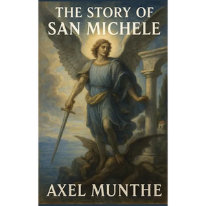 The Story of San Michele: A Sublime Book - Hardcover