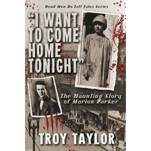 I Want to Come Home Tonight: The Haunting Story of Marion Parker - Paperback