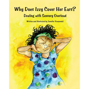 Why Does Izzy Cover Her Ears?: Dealing with Sensory Overload - Paperback