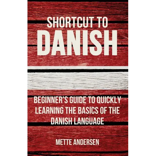 Shortcut to Danish: Beginner's Guide to Quickly Learning the Basics of the Danish Language - Paperback