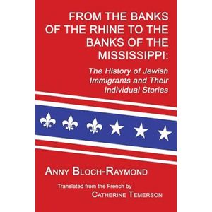 From the Banks of the Rhine to the Banks of the Mississippi: The History of Jewish Immigrants and Their Individual Stories - Paperback
