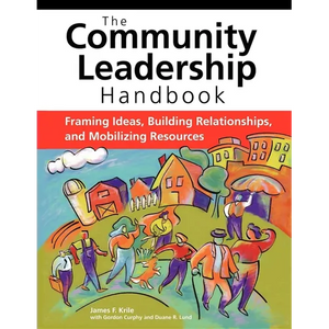 The Community Leadership Handbook: Framing Ideas, Building Relationships, and Mobilizing Resources - Paperback