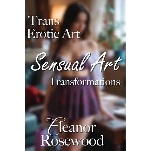 Trans Erotic Art: Sensual Art Transformations - Paperback