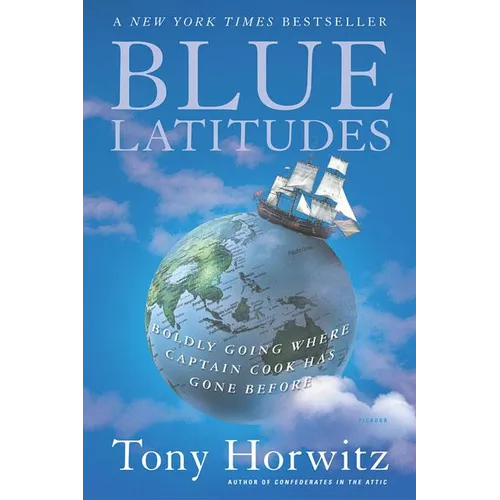 Blue Latitudes: Boldly Going Where Captain Cook Has Gone Before - Paperback