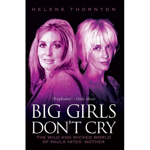 Big Girls Don't Cry - The Wild and Wicked World of Paula Yates' Mother - Paperback