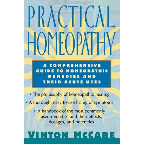 Practical Homeopathy: A Comprehensive Guide to Homeopathic Remedies and Their Acute Uses - Paperback
