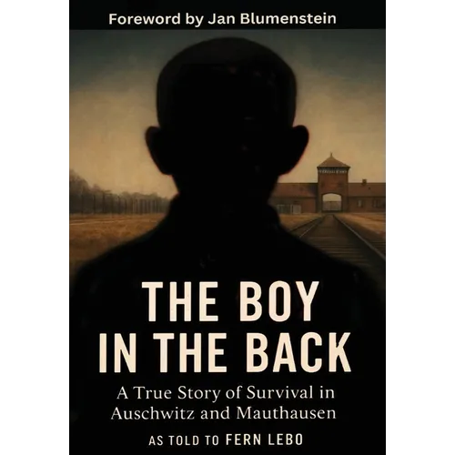 The Boy in the Back: A True Story of Survival in Auschwitz and Mauthausen - Hardcover