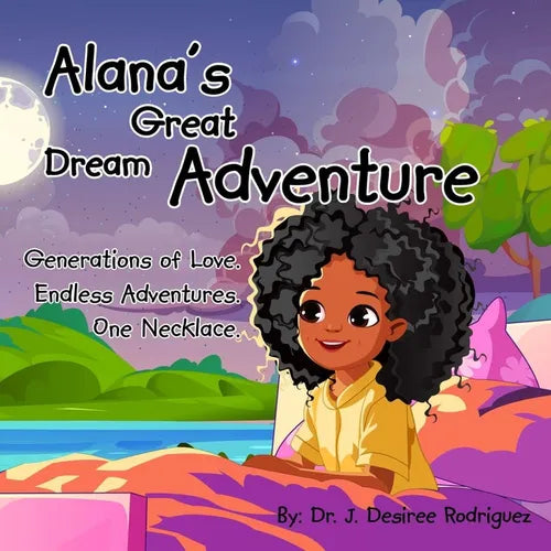 Alana's Great Dream Adventure: One necklace. Endless adventures. Generations of love. - Paperback