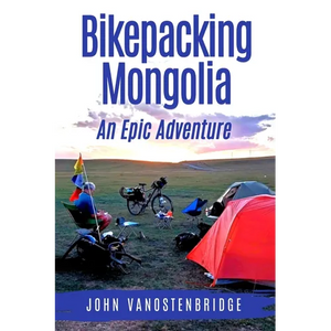 Bikepacking Mongolia: An Epic Adventure - Paperback