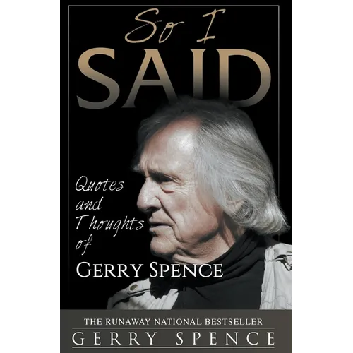 So I Said: Quotes and Thoughts of Gerry Spence - Hardcover