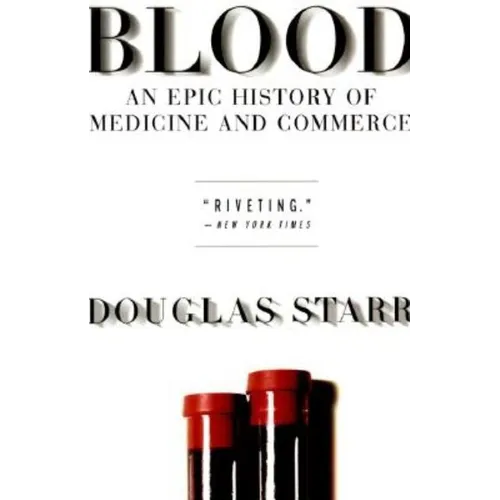 Blood: An Epic History of Medicine and Commerce - Paperback