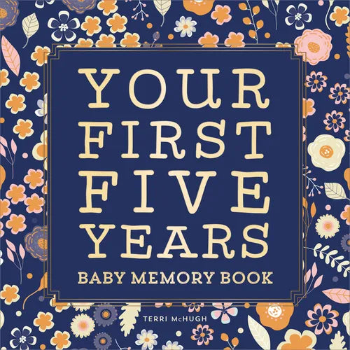 Baby Memory Book: Your First Five Years - Keepsake Journal for New & Expecting Parents, Milestone Scrapbook from Birth to Age Five for Boys & Girls - Hardcover
