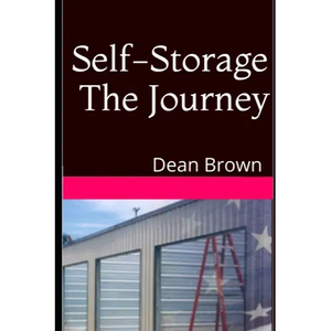 Self-Storage The Journey: Getting Into The Business - Paperback