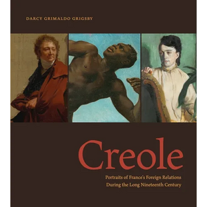 Creole: Portraits of France's Foreign Relations During the Long Nineteenth Century - Paperback