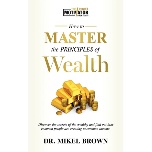 How To Master The Principles of Wealth - Paperback