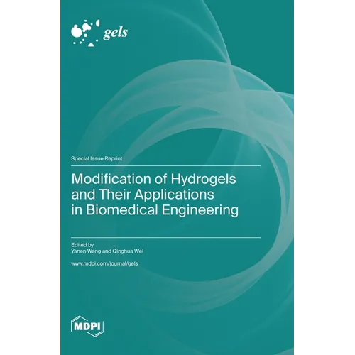 Modification of Hydrogels and Their Applications in Biomedical Engineering - Hardcover