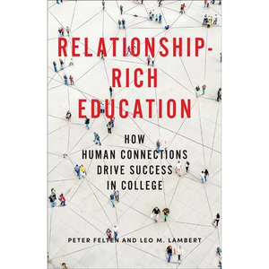 Relationship-Rich Education: How Human Connections Drive Success in College - Hardcover