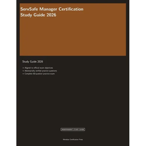ServSafe Manager Certification Study Guide 2026: Complete Exam Prep with Practice Questions, Answer Explanations, and Food Safety Review - Paperback