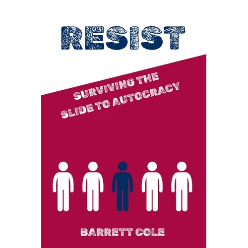 Resist: Surviving the Slide to Autocracy - Paperback