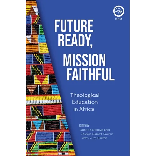 Future Ready, Mission Faithful: Theological Education in Africa - Paperback