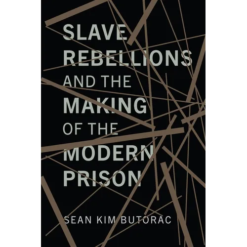 Slave Rebellions and the Making of the Modern Prison - Hardcover