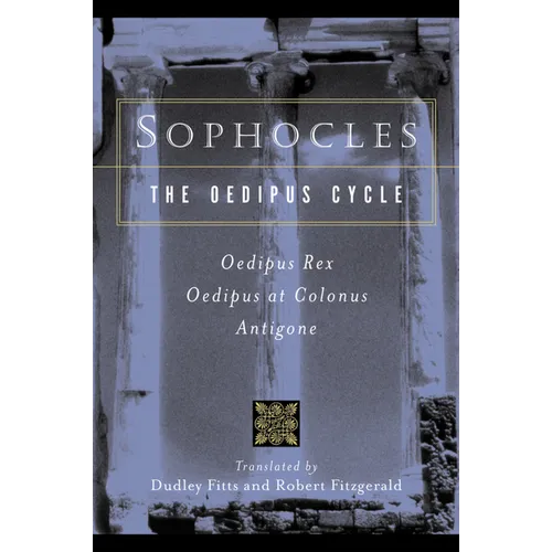 Sophocles, the Oedipus Cycle: Oedipus Rex, Oedipus at Colonus, Antigone - Paperback
