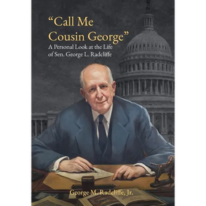 Call Me Cousin George: A Personal Look at the Life of Senator George L. Radcliffe - Hardcover