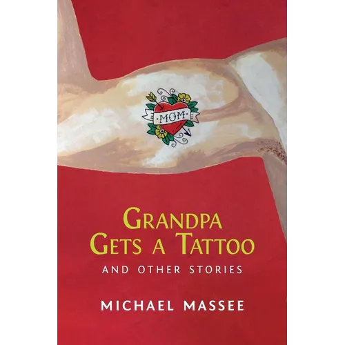 Grandpa Gets a Tattoo and Other Stories - Paperback
