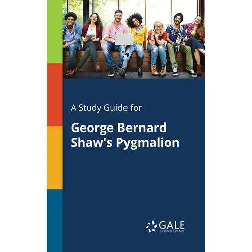 A Study Guide for George Bernard Shaw's Pygmalion - Paperback
