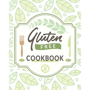 Gluten Free Cookbook: The Easy Gluten-Free Cookbook, Gluten Free Cookbook for Beginners - Paperback