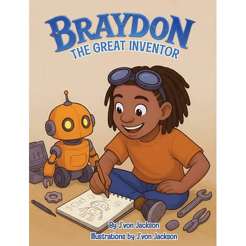 Braydon the Great Inventor (Children's Book) - Hardcover