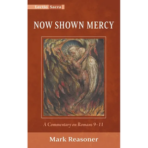 Now Shown Mercy: A Commentary on Romans 9-11 - Paperback