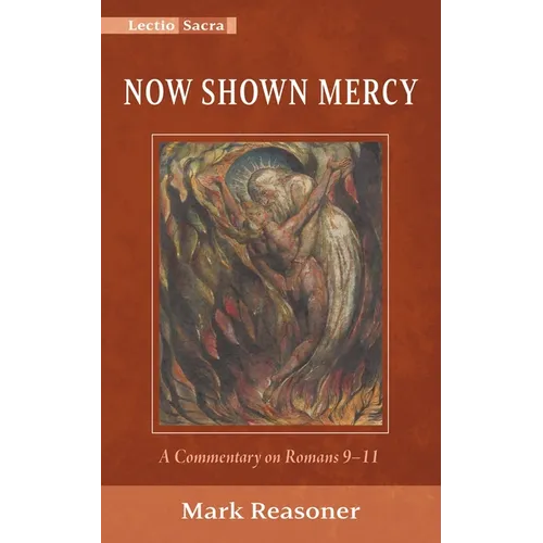 Now Shown Mercy: A Commentary on Romans 9-11 - Paperback