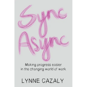 Sync Async: Making progress easier in the changing world of work - Paperback