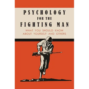 Psychology for the Fighting Man: What You Should Know About Yourself and Others - Paperback