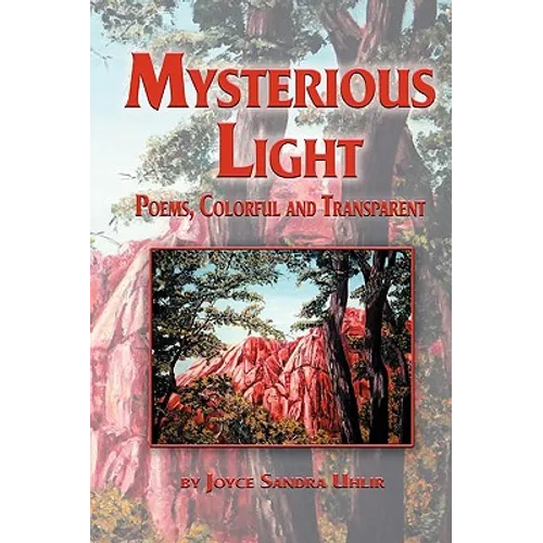 Mysterious Light; Poems, Colorful and Transparent - Paperback