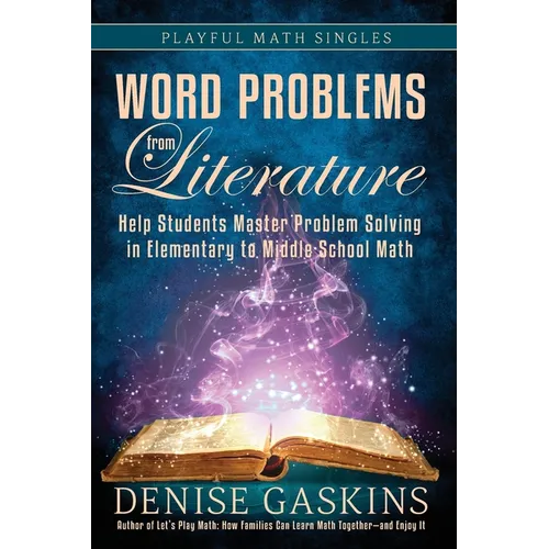 Word Problems from Literature: Help Students Master Problem Solving in Elementary to Middle School Math - Paperback