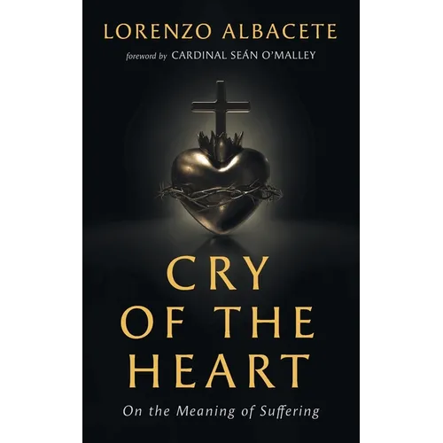 Cry of the Heart: On the Meaning of Suffering - Paperback