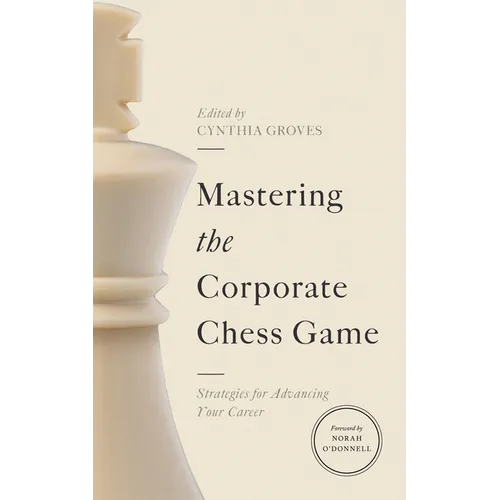 Mastering the Corporate Chess Game: Strategies for Advancing Your Career - Hardcover