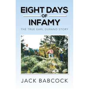 Eight Days of Infamy: The True Earl Durand Story - Paperback