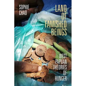 Land of Famished Beings: West Papuan Theories of Hunger - Paperback