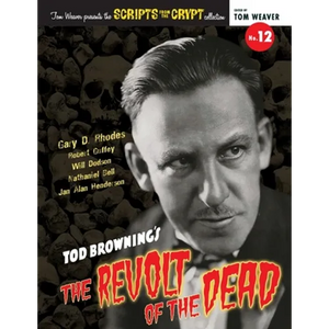 Scripts from the Crypt No. 12 - Tod Browning's The Revolt of the Dead - Paperback