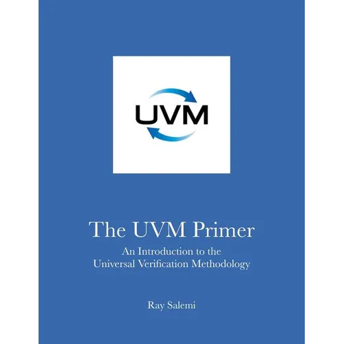 The UVM Primer: A Step-by-Step Introduction to the Universal Verification Methodology - Paperback