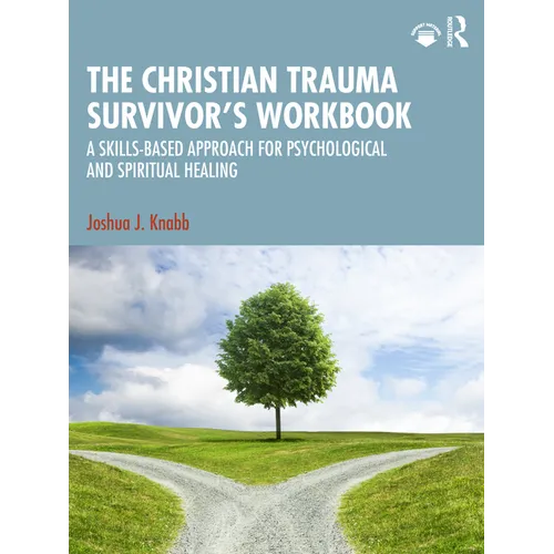 The Christian Trauma Survivor's Workbook: A Skills-Based Approach for Psychological and Spiritual Healing - Paperback