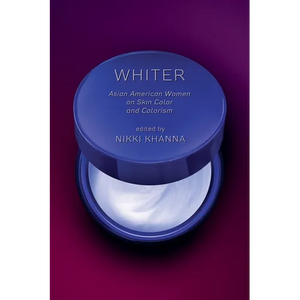 Whiter: Asian American Women on Skin Color and Colorism - Paperback
