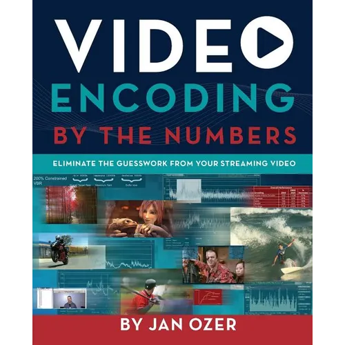 Video Encoding by the Numbers: Eliminate the Guesswork from your Streaming Video - Paperback