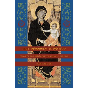 From Judgment to Passion: Devotion to Christ and the Virgin Mary, 800-1200 - Paperback