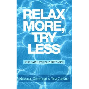 Relax More, Try Less: The Easy Path to Abundance - Paperback